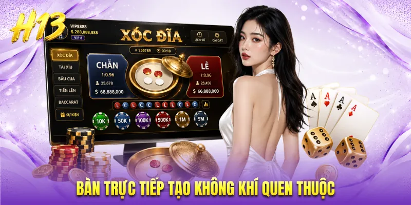 Bàn trực tiếp tạo không khí quen thuộc