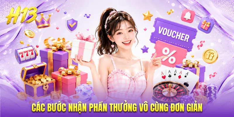 Các bước nhận phần thưởng vô cùng đơn giản