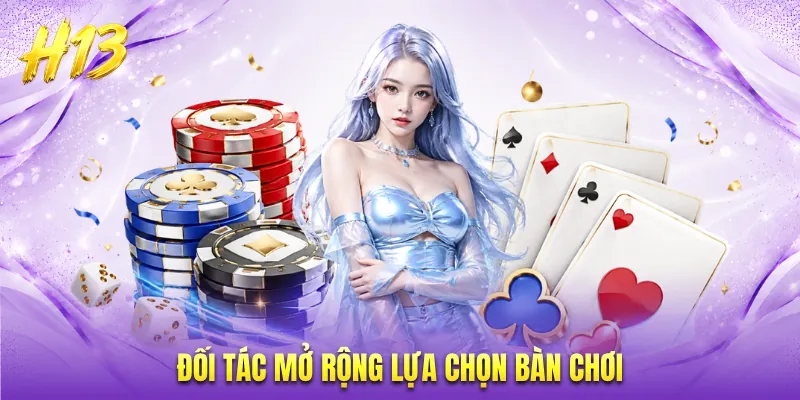 Đối tác mở rộng lựa chọn bàn chơi
