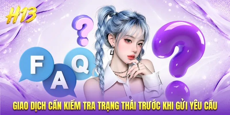Giao dịch cần kiểm tra trạng thái trước khi gửi yêu cầu