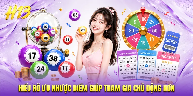 Hiểu rõ ưu nhược điểm giúp tham gia chủ động hơn