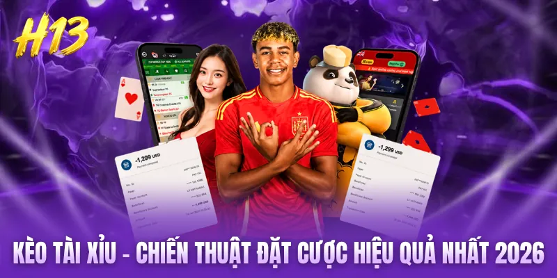 Kèo Tài Xỉu - Chiến Thuật Đặt Cược Hiệu Quả Nhất Năm 2026 