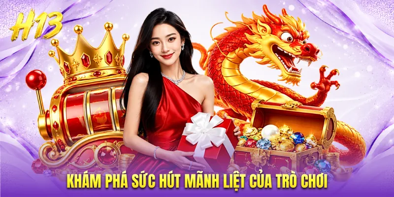 Khám phá sức hút mãnh liệt của trò chơi