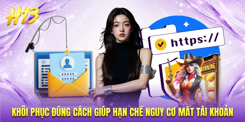 Khôi phục đúng cách giúp hạn chế nguy cơ mất tài khoản