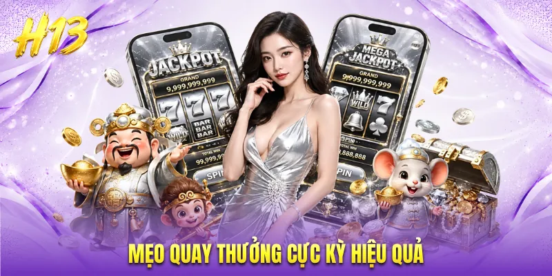 Mẹo quay thưởng cực kỳ hiệu quả