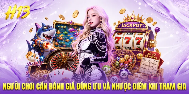Người chơi cần đánh giá đúng ưu và nhược điểm khi tham gia