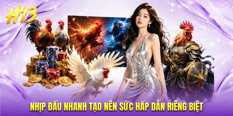 Nhịp đấu nhanh tạo nên sức hấp dẫn riêng biệt