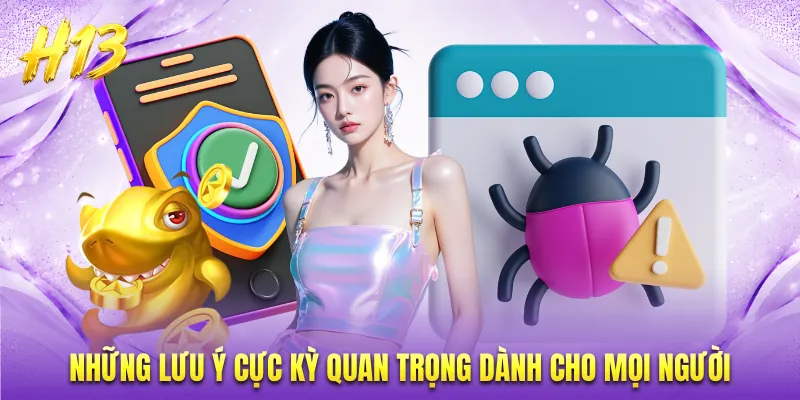 Những lưu ý cực kỳ quan trọng dành cho mọi người