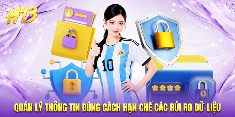 Quản lý thông tin đúng cách hạn chế các rủi ro dữ liệu
