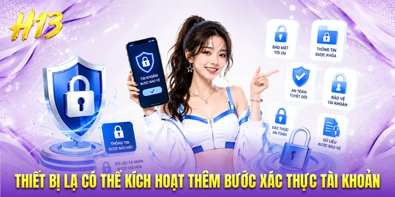 Thiết bị lạ có thể kích hoạt thêm bước xác thực tài khoản