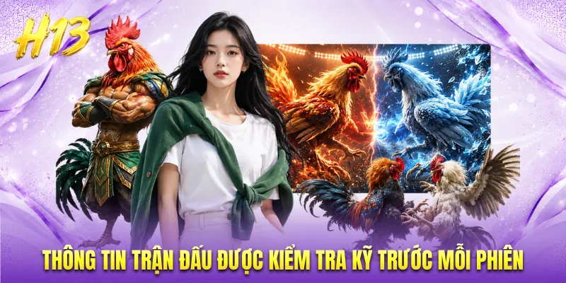 Thông tin trận đấu được kiểm tra kỹ trước mỗi phiên